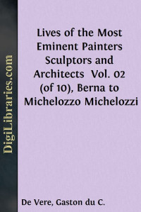 Giorgio Vasari — Lives of the Most Eminent Painters Sculptors and Architects / Vol. 02 (of 10), Berna to Michelozzo Michelozzi