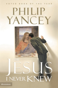 Philip Yancey — The Jesus I Never Knew