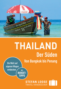 Andrea Markand, Mark Markand, Mischa Loose, Renate Loose, Volker Klinkmüller, Moritz Jacobi, Nipaporn Yanklang — Stefan Loose - Reiseführer Thailand Der Süden