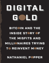 Nathaniel Popper [Popper, Nathaniel] — Digital Gold