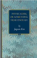 Kim, Jaegwon — Physicalism, or Something Near Enough