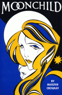Aleister Crowley [Crowley, Aleister] — Moonchild