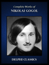 Nikolai Gogol — Complete Works of Nikolai Gogol