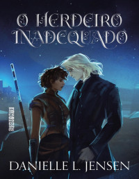 Danielle L. Jensen — O herdeiro inadequado