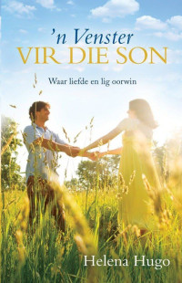 Helena Hugo — 'n Venster vir die son : Waar liefde en lig oorwin