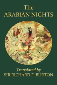 Sir Richard F. Burton [Burton, Sir Richard F.] — The Arabian Nights Complete and Unabridged (Unexpurgated Edition) (Halcyon Classics)