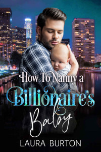 Laura Burton — How to Nanny a Billionaire's Baby (Billionaires in the City #5)