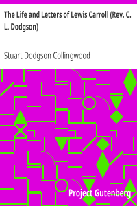 Stuart Dodgson Collingwood — The Life and Letters of Lewis Carroll (Rev. C. L. Dodgson)