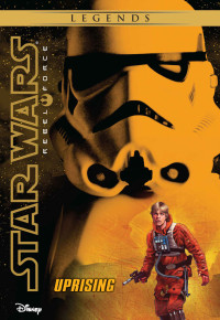 Alex Wheeler — Star Wars: Rebel Force: Uprising: Book 6 (Star Wars Rebel Force)
