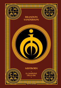 Brandon Sanderson — MISTBORN #3. Il campione delle ere - The Hero of Ages