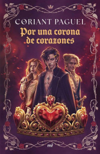 Coriant Paguel — Por una corona de corazones