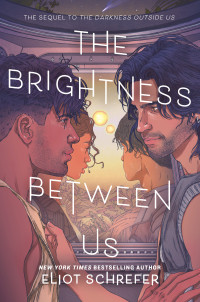 Eliot Schrefer — The Brightness Between Us (The Darkness Outside Us 2) MM