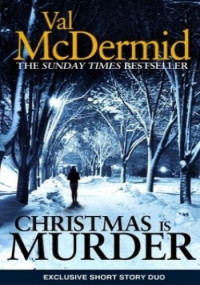 Val McDermid — Christmas is Murder