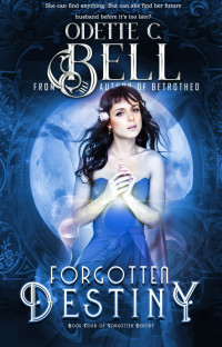 Odette C Bell [Bell, Odette C] — Forgotten Destiny 4