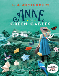Lucy Maud Montgomery [Montgomery, Lucy Maud] — Anne de Green Gables (Série Anne de Green Gables #1)