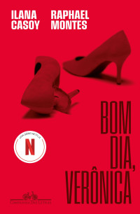 Ilana Casoy, Raphael Montes — Bom dia, Verônica