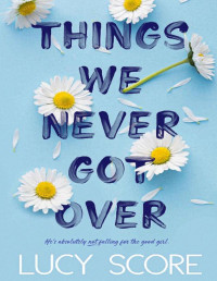 Lucy Score — Things We Never Got Over