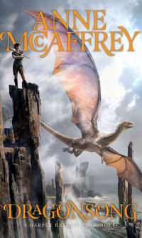Anne McCaffrey [McCaffrey, Anne] — Harper Hall 01 - Dragonsong