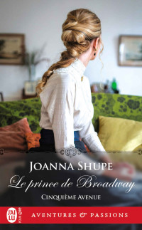 Joanna Shupe — Le prince de Broadway (Cinquieme avenue T2)