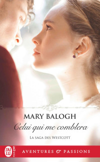 Mary Balogh — La saga des Westcott 9 - Celui qui me comblera - Mary Balogh