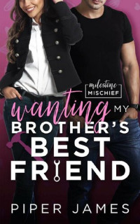 Piper James — Wanting My Brother's Best Friend