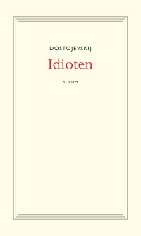 Fjodor Mikhailovitsj Dostojevskij — Idioten
