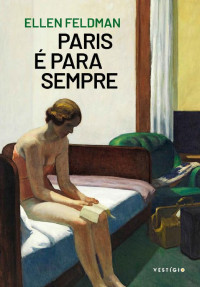 Ellen Feldman, Elisa Nazarian — Paris É Para Sempre