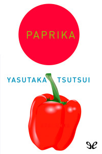 Yasutaka Tsutsui [Tsutsui, Yasutaka] — Paprika
