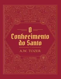 A.W. Tozer — O Conhecimento do Santo