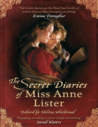 Helena Whitbread — The Secret Diaries Of Miss Anne Lister