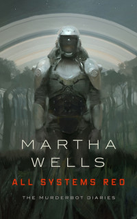Martha Wells — All Systems Red
