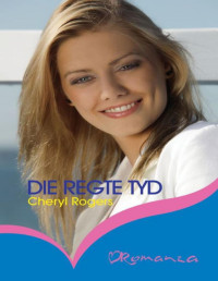 Cheryl Rogers [Rogers, Cheryl] — Die regte tyd