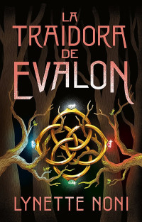 Lynette Noni — La Traidora de Evalon