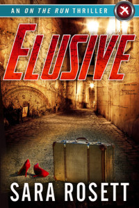 Sara Rosett — Elusive (On the Run International Mystery 1)