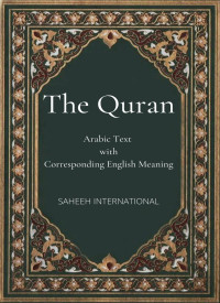 SAHEEH INTERNATIONAL — The Quran: Arabic Text with Corresponding English Meaning