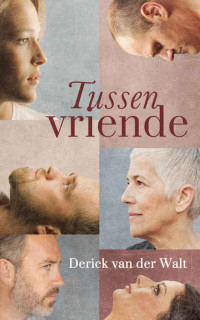 Derick van der Walt — Tussen vriende (Afrikaans Edition)