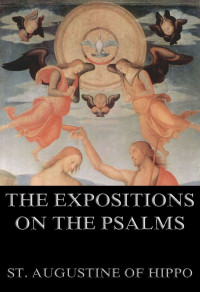St. Augustine of Hippo — The Expositions On The Psalms