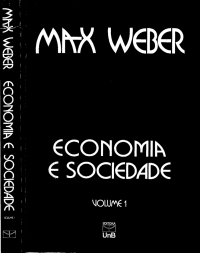 Max Weber — Economia e Sociedade Volume I