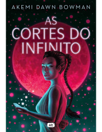 Akemi Dawn Bowman — As cortes do Infinito