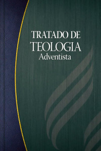 Asociación Casa Editora Sudamericana — Tratado De Teología Adventista