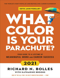 Richard N. Bolles, Katharine Brooks — What Color is your Parachute? 2021 Your Guide to a Lifetime of Meaningful Work and Career Success (9781984857880)
