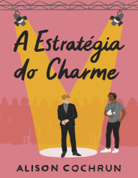 Alison Cochrun — A estratégia do charme