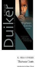 K. Sello Duiker — Thirteen Cents: A Novel (Modern African Writing Series)