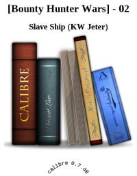 Slave Ship (KW Jeter) — [Bounty Hunter Wars] - 02