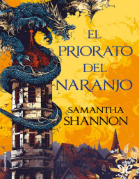 Samantha Shannon — El priorato del naranjo