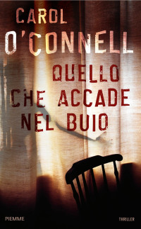 Carol O'Connell [O'Connell, Carol] — Quello Che Accade Nel Buio