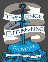 T. H. White — Once & Future King