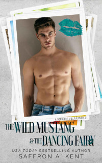 Saffron A. Kent — The Wild Mustang & The Dancing Fairy (St. Mary's Rebels #1.5)