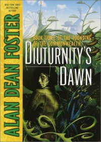 Foster, Alan Dean — Foster, Alan Dean - Founding of the Commonwealth 03 - Diuturnity's Dawn