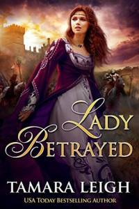 Tamara Leigh [Leigh, Tamara] — Lady Betrayed